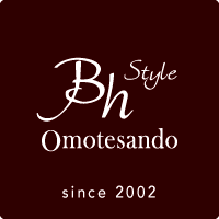 Bh style Omotesando since 2002